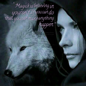 Magick is believing in yourself. If you can do that, you can make ...