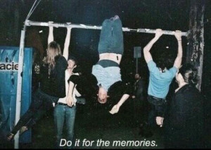 grunge, memories, quotes, teenage years, teens, do it for the memories