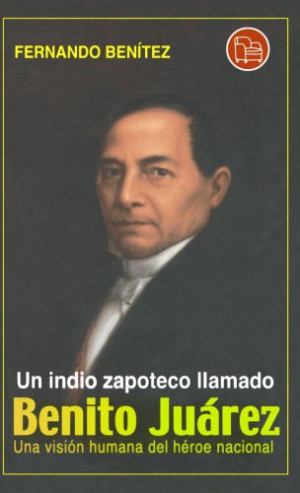 ... zapoteco llamado Benito Juarez (Punto de Lectura) (Spanish Edition