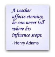 Educator Quotes – Educational - Quote - A teacher affects eternity ...
