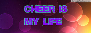 CHEER IS MY LIFE Profile Facebook Covers