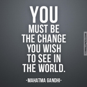 Mahatma Gandhi Be The Change Wisdom Quote Picture