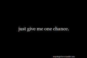 give me a chance quotes