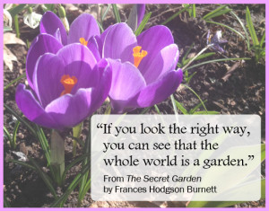 ... look the right way, you can see that the whole world is a garden