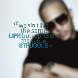 Quotes Picture: we ain't live the same life but represent the same ...