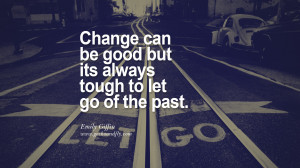 good but its always tough to let go of the past. - Emily Giffin Quotes ...