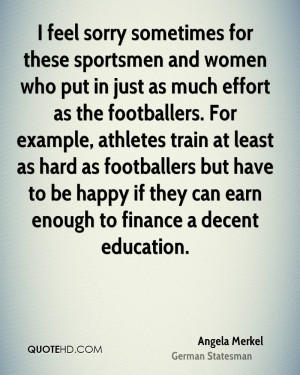 feel sorry sometimes for these sportsmen and women who put in just ...