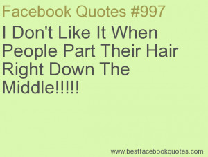 ... Hair Right Down The Middle!!!!!-Best Facebook Quotes, Facebook Sayings