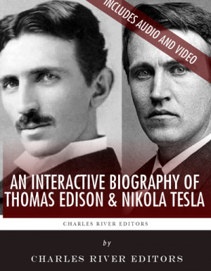 An Interactive Biography of Thomas Edison and Nikola Tesla