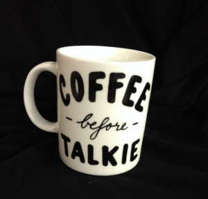 Coffee before Talkie - Custom quote coffee mug from SunshyneDesign on ...