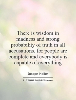 Wisdom In Madness And Strong Probability Of Truth All Accusations