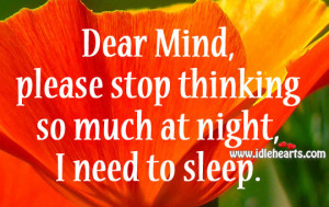 Dear Mind, Please Stop Thinking, Mind, Need, Night, Please, Sleep ...