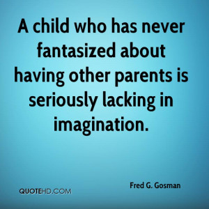 Fred G. Gosman Imagination Quotes
