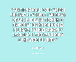 quote-Charles-Vest-given-the-best-of-all-possible-worlds-99550.png
