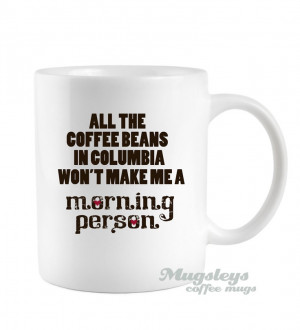 Morning Person Coffee mug Funny Novelty gift Coffee beans Quote