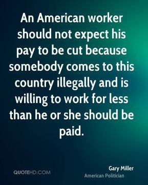 An American worker should not expect his pay to be cut because ...