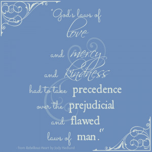 God's laws of love and mercy and kindness had to take precedence over ...