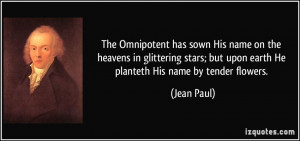 The Omnipotent has sown His name on the heavens in glittering stars ...