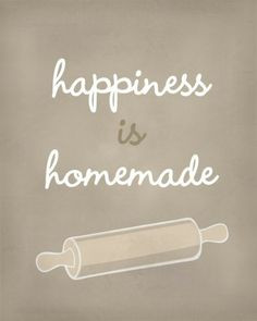 Happiness is homemade! More