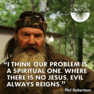 Phil Robertson wisdom.