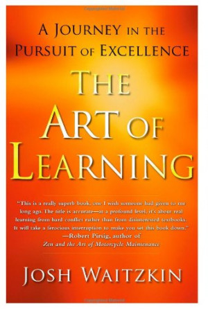The Art of Learning: A Journey in the Pursuit of Excellence
