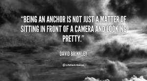 quote-David-Brinkley-being-an-anchor-is-not-just-a-124324.png