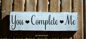 Rustic Wedding Sign Gift You Complete Me Anniversary Love Quotes