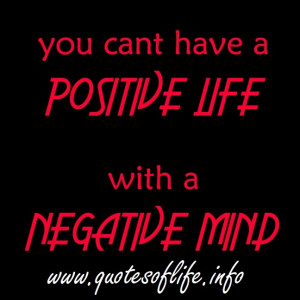 You-cant-have-a-positive-life-with-a-negative-mind-mind-quotes.jpg