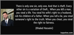 one sin, only one. And that is theft. Every other sin is a variation ...