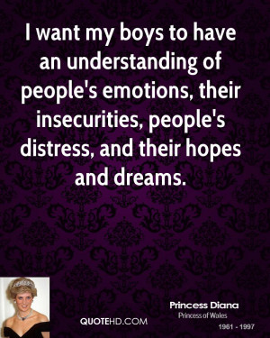 ... people's emotions, their insecurities, people's distress, and their