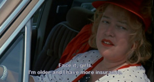 Kathy Bates in Fried Green Tomatoes...love this movie.