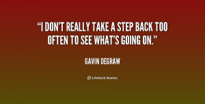 quote-Gavin-DeGraw-i-dont-really-take-a-step-back-154713.png