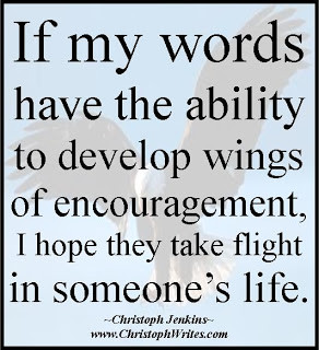 If My Words Have The Ability To Develop Wings Of Encouragement