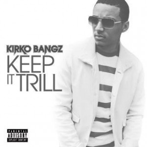 the quality of the lyrics, visit Kirko Bangz – Keep It Trill Lyrics ...