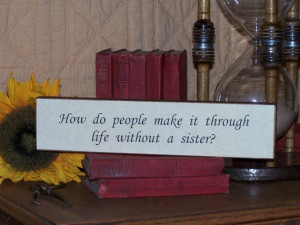 Home Decor Sign, Sister Quote, Shabby Chic Country Cottage, Ready to ...
