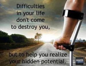 ... You, But To Help You Realize Your Hidden Potential. ~ Adversity Quotes
