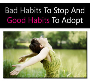 First we form habits then they form us. Conquer your bad habits, or ...