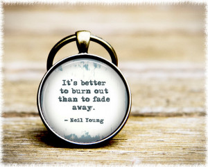 Neil Young Quote Key Ring - Song Lyric Keychain - Neil Young Keychain ...