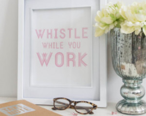 Quote Art // whistle while you work, office quote, inspirational quote ...
