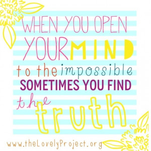 Quote Wall: When you open your mind to the impossible…
