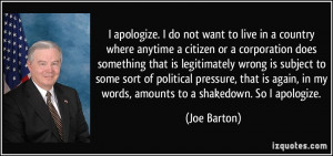 apologize. I do not want to live in a country where anytime a ...
