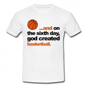 Cute Basketball Sayings For T Shirts Sixth-day---basketball-t-