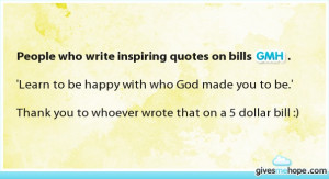 ... acts of kindness - People who write inspiring quotes on bills GMH