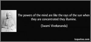 The powers of the mind are like the rays of the sun when they are ...