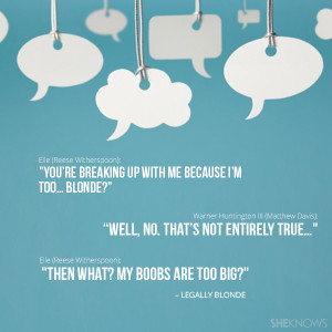 ): “You’re breaking up with me because I’m too… blonde ...