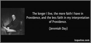 ... Providence, and the less faith in my interpretation of Providence