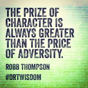 The Prize Of Character Is Always Greater Than The Price Of Adversity ...