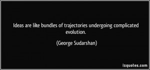 Ideas are like bundles of trajectories undergoing complicated ...