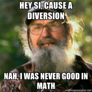 Duck Dynasty - Uncle Si - hey si, cause a diversion Nah, I was never ...