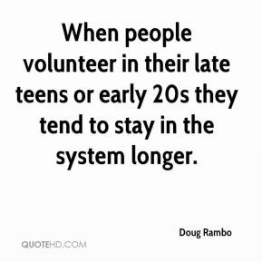 Doug Rambo - When people volunteer in their late teens or early 20s ...